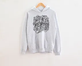 Not All Who Wander Are Lost Adult Hoodies